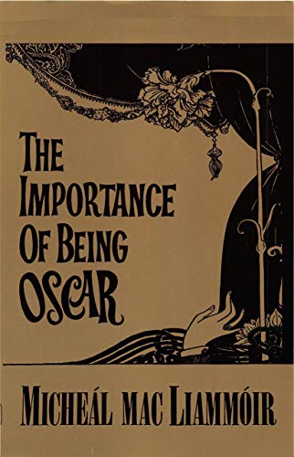 Stock image for The Importance of Being Oscar: An Entertainment on the Life & works of Oscar Wilde for sale by Books Unplugged