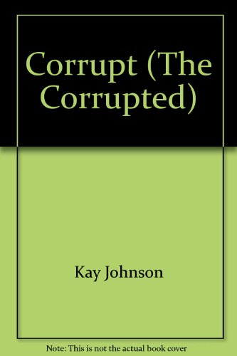 9780851064000: Corrupt (The Corrupted)