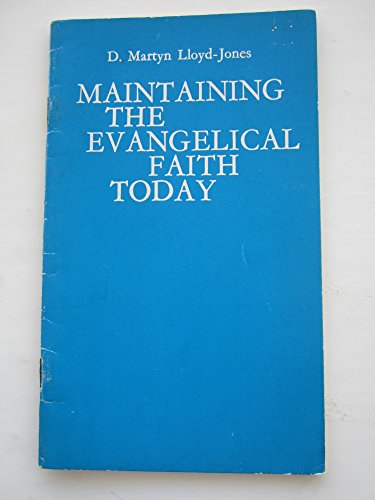 Maintaining the Evangelical Faith Today (9780851102122) by Lloyd-Jones, D.M.