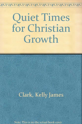 Quiet Times for Christian Growth (9780851102450) by Kelly James Clark