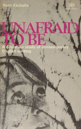 Imagen de archivo de Unafraid to be: a Christian study of contemporary English writing a la venta por Eatons Books and Crafts