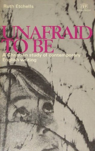 Stock image for Unafraid to be: a Christian study of contemporary English writing for sale by Eatons Books and Crafts