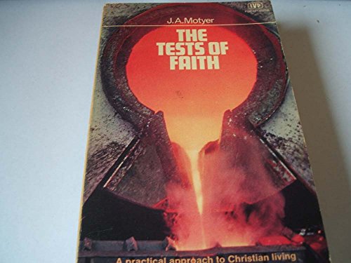 The Tests of Faith: A Practical Approach to Christian Living as Seen in the Letter of James (9780851103495) by J. A. Motyer