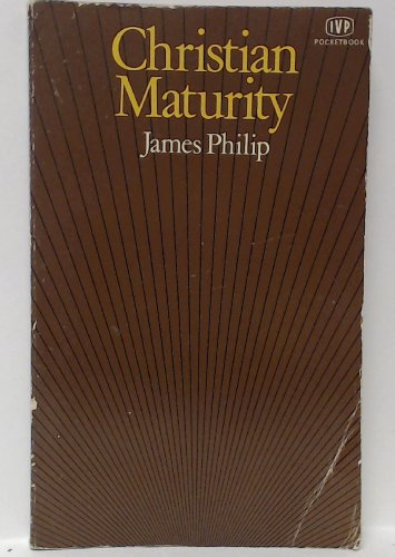 Christian Maturity (Pocket Books) (9780851103662) by James Philip