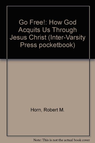 9780851103846: Go Free!: How God Acquits Us Through Jesus Christ (Inter-Varsity Press pocketbook)