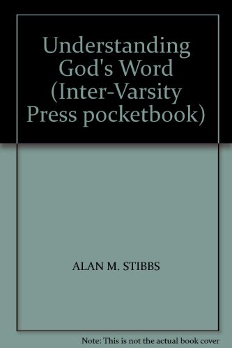 Understanding God's Word (Inter-Varsity Press pocketbook) (9780851103860) by Alan M. Stibbs