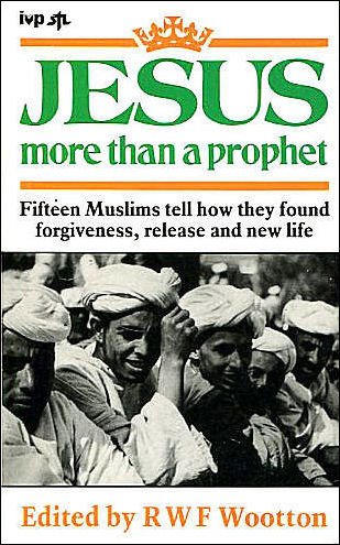 Stock image for Jesus. More Than a Prophet. Fifteen Muslims Find Forgiveness, Release and New Life for sale by The London Bookworm