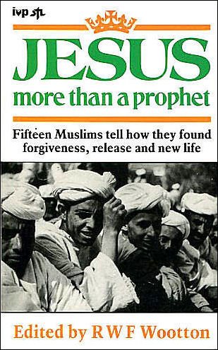 9780851104225: Jesus: More Than a Prophet - Fifteen Muslims Find Forgiveness, Release and a New Life