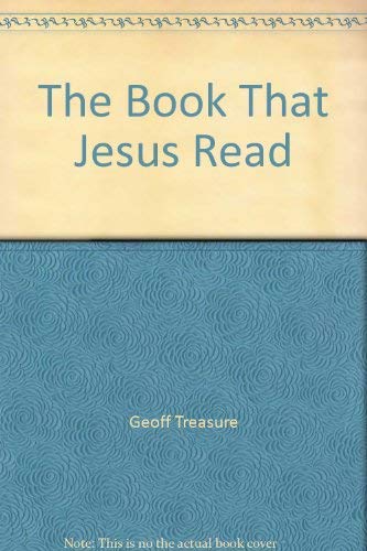 The Book That Jesus Read (9780851104232) by Geoff Treasure