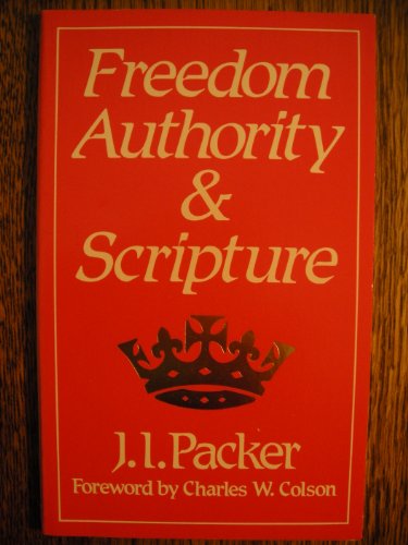 Freedom, Authority and Scripture (9780851104454) by J.I. Packer