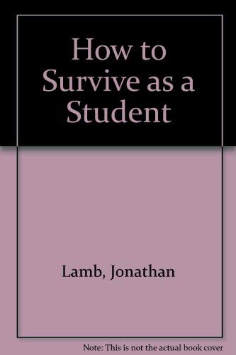 Stock image for How to Survive as a Student for sale by Goldstone Books