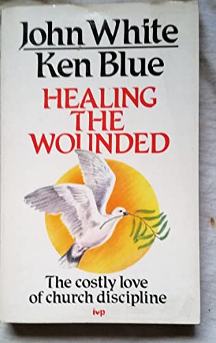 Stock image for Healing the Wounded : Costly Love of Church Discipline for sale by Better World Books: West