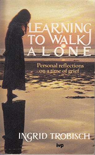 Stock image for Learning to Walk Alone: Personal Reflections on a Time of Grief for sale by Goldstone Books