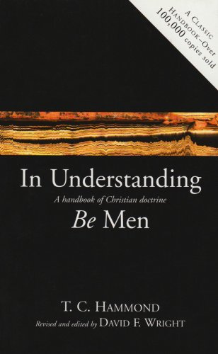 Imagen de archivo de In Understanding Be Men : A Handbook of Christian Doctrine a la venta por 4 THE WORLD RESOURCE DISTRIBUTORS