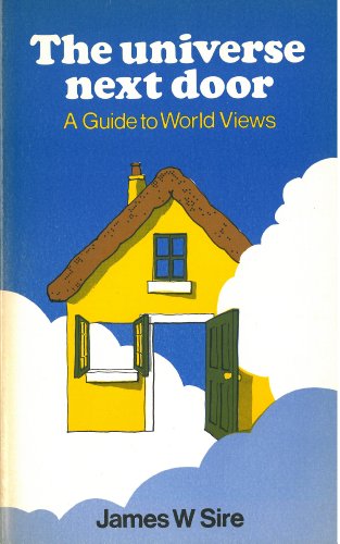 Universe Next Door: A Guide Book to World Views (9780851105826) by James W. Sire