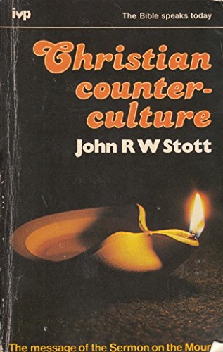 Christian counter culture: the message of the Sermon on the Mount (9780851105840) by Stott, John R. W.