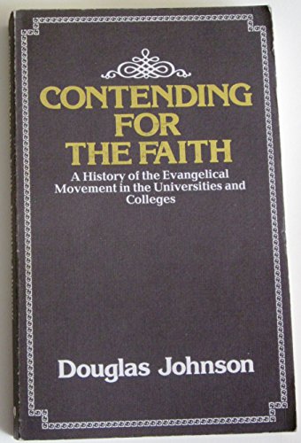 Beispielbild fr Contending for the Faith: History of the Evangelical Movement in the Universities and Colleges zum Verkauf von WorldofBooks
