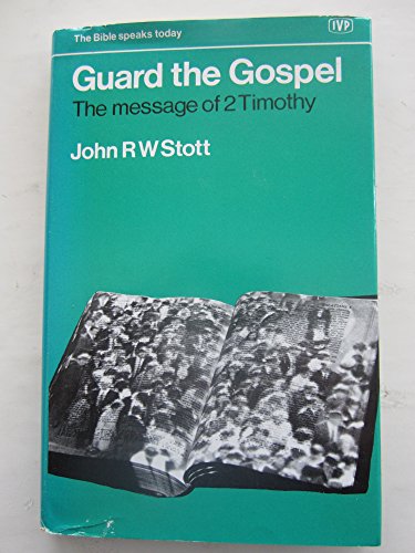 Imagen de archivo de Guard the Gospel: Message of 2 Timothy a la venta por WorldofBooks