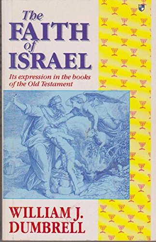 Stock image for Faith of Israel: Its Expression in the Books of the Old Testament for sale by Lowry's Books