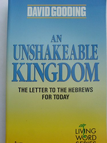 Stock image for An Unshakeable Kingdom: Letter to the Hebrews for Today for sale by WorldofBooks