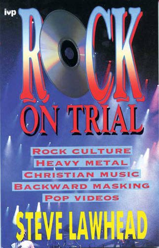 Rock on Trial: Pop Music and Its Role in Our Lives (9780851106823) by Steve Lawhead