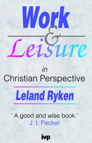 Stock image for Work and Leisure in Christian Perspective for sale by WorldofBooks