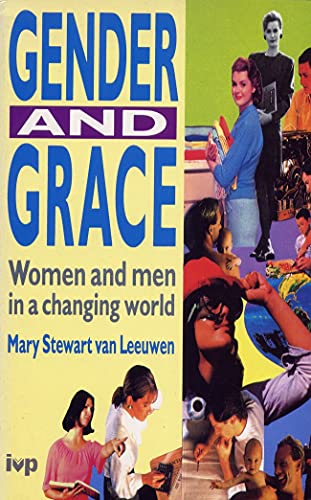 Stock image for Gender and Grace: Women and Men in a Changing World for sale by AwesomeBooks