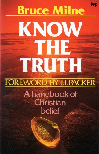 Beispielbild fr Know the Truth: Handbook of Christian Belief zum Verkauf von WorldofBooks