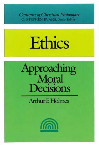 Imagen de archivo de Ethics Approaching Moral Decisions (Contours of Christian Philosophy) a la venta por Orphans Treasure Box