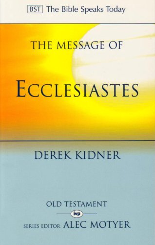 Stock image for The Message of Ecclesiastes: A Time to Mourn, and a Time to Dance. Derek Kidner for sale by ThriftBooks-Atlanta