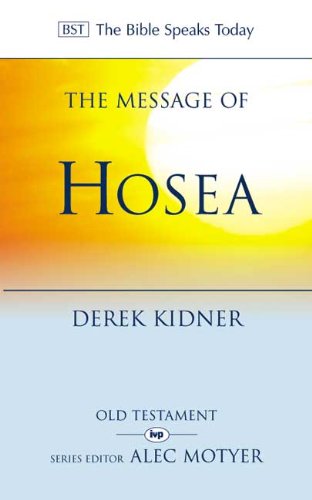 Beispielbild fr The Message of Hosea: Love to the Loveless (The Bible Speaks Today) (The Bible Speaks Today Old Testament, 27) zum Verkauf von WorldofBooks
