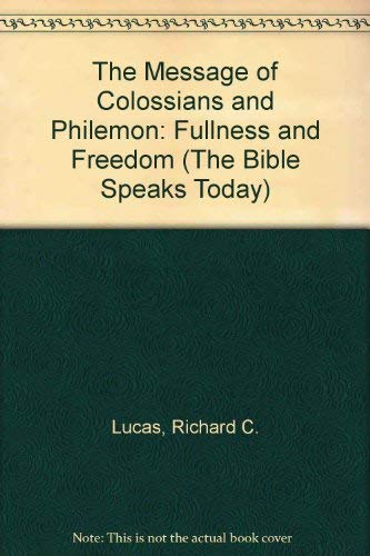 Imagen de archivo de The Message of Colossians and Philemon: Fullness and Freedom (The Bible Speaks Today) a la venta por AwesomeBooks
