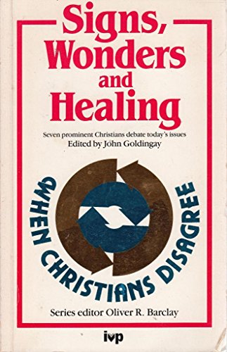 Beispielbild fr Signs, Wonders and Healing (When Christians Disagree S.) zum Verkauf von WorldofBooks