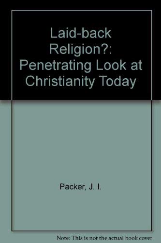 Stock image for Laid-Back Religion? a Penetrating Look at Christianity Today for sale by The London Bookworm