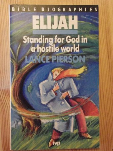 Elijah: Standing for God in a Hostile World.
