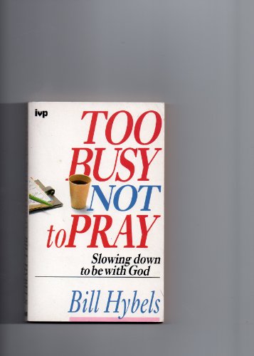 Beispielbild fr Too Busy Not to Pray zum Verkauf von Wonder Book