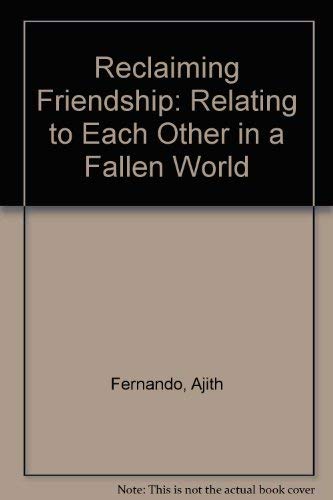 Imagen de archivo de Reclaiming Friendship: Relating to Each Other in a Fallen World a la venta por WorldofBooks