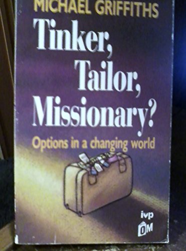 Imagen de archivo de Tinker, Tailor, Missionary?: Options in a Changing World a la venta por WorldofBooks
