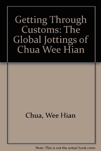 Beispielbild fr Getting Through Customs: The Global Jottings of Chua Wee Hian zum Verkauf von WorldofBooks