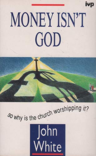 Stock image for Money isn't God: So Why is the Church Worshipping it? for sale by Goldstone Books