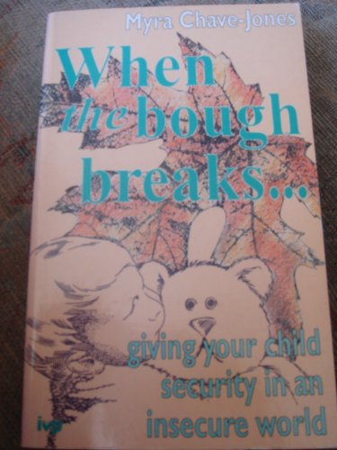 Imagen de archivo de When the Bough Breaks: Giving Your Child Security in an Insecure World a la venta por Victoria Bookshop