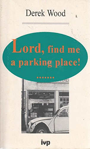 Beispielbild fr Lord, Find Me a Parking Place!: Guide to Travelling in Company with God zum Verkauf von WorldofBooks