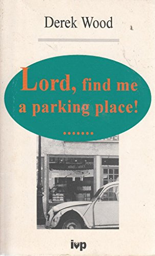 Stock image for Lord, Find Me a Parking Place!: Guide to Travelling in Company with God for sale by Reuseabook