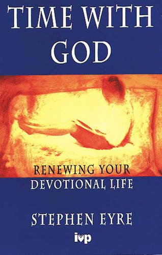 Beispielbild fr Time with God: Renewing Your Devotional Life zum Verkauf von WorldofBooks