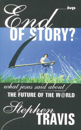 Stock image for End of Story: What Jesus Said About the Future of the World for sale by WorldofBooks