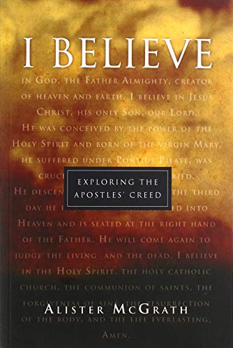 Stock image for I believe : Exploring the Apostles' Creed for sale by WorldofBooks