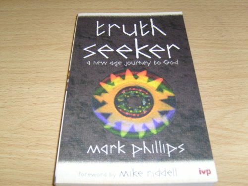 Truth seeker: New Age Journey To God (9780851108940) by Phillips, Mark