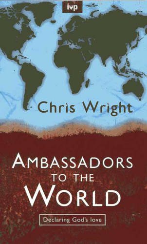 Ambassadors to the World: Declaring God's Love (9780851108957) by Christopher J.H. Wright