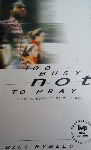 Beispielbild fr Too Busy Not to Pray : Slowing down to Be with God zum Verkauf von Better World Books: West