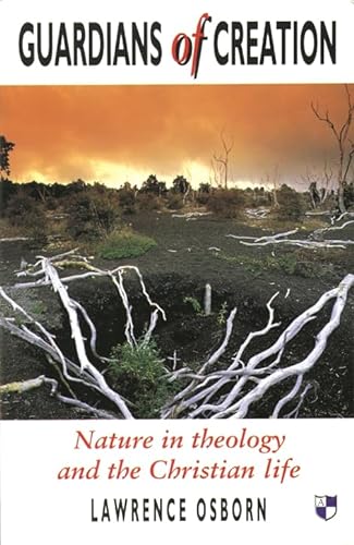 Beispielbild fr Guardians of Creation: Nature in Theology and the Christian Life zum Verkauf von Reuseabook